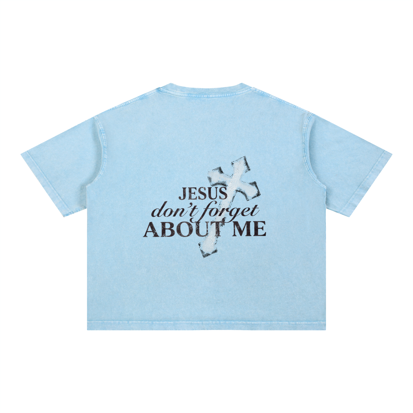 DONT FORGET ABOUT ME T SHIRT